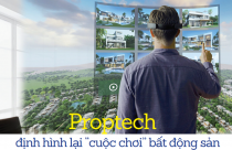Proptech định hình lại “cuộc chơi” bất động sản