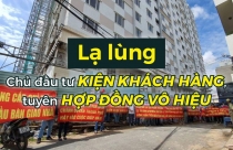 Chuyện lạ đời: Không đứng tên hai vợ chồng, khách hàng bị chủ đầu tư kiện, tuyên hợp đồng vô hiệu?